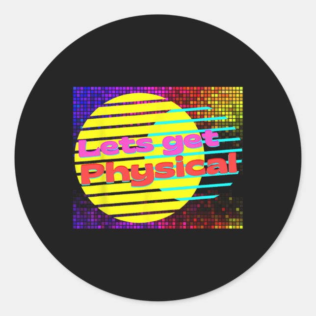 Lets Get Physical Workout Gym Tee Rad 80s  Classic Round Sticker (Front)