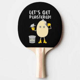 Let's Get Plastered  Ping Pong Paddle