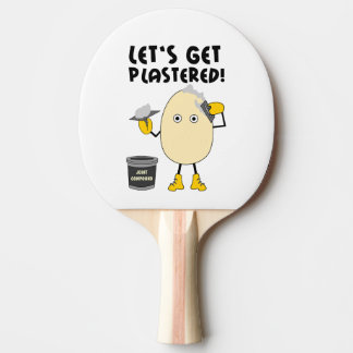 Let's Get Plastered  Ping Pong Paddle