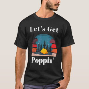 Let's Get Poppin' Camping Pop Up Camper T-Shirt