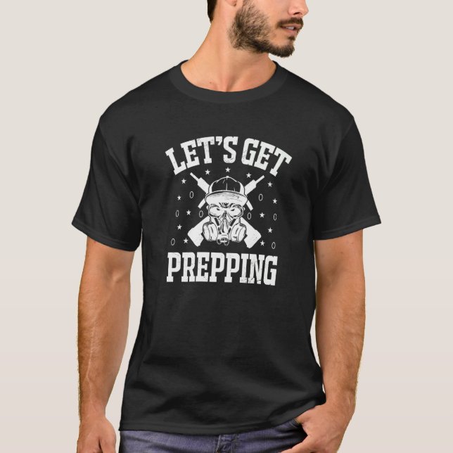 Let's Get Prepping  Prepper Survival  Precautionis T-Shirt (Front)