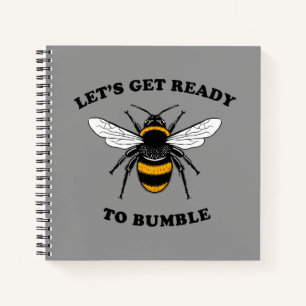 Let's Get Ready To Bumble Notebook