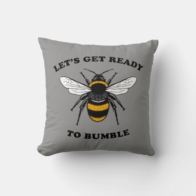 Let's Get Ready To Bumble Throw Pillow (Front)