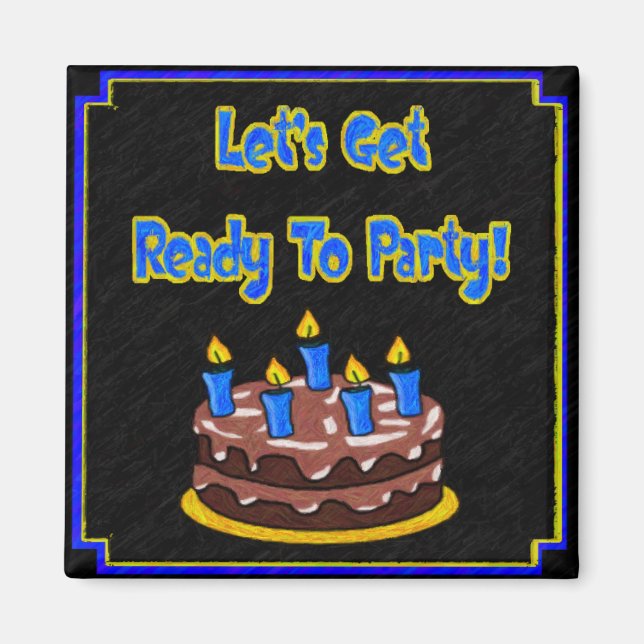 Let's Get Ready To Party! Magnet (Front)