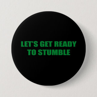 LET'S GET READY TO STUMBLE 3 INCH ROUND BUTTON