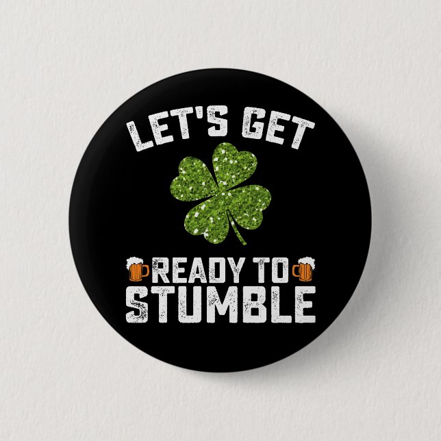 Let's Get Ready To Stumble Funny St Patrick's Day 2 Inch Round Button (Front)