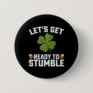 Let's Get Ready To Stumble Funny St Patrick's Day 2 Inch Round Button