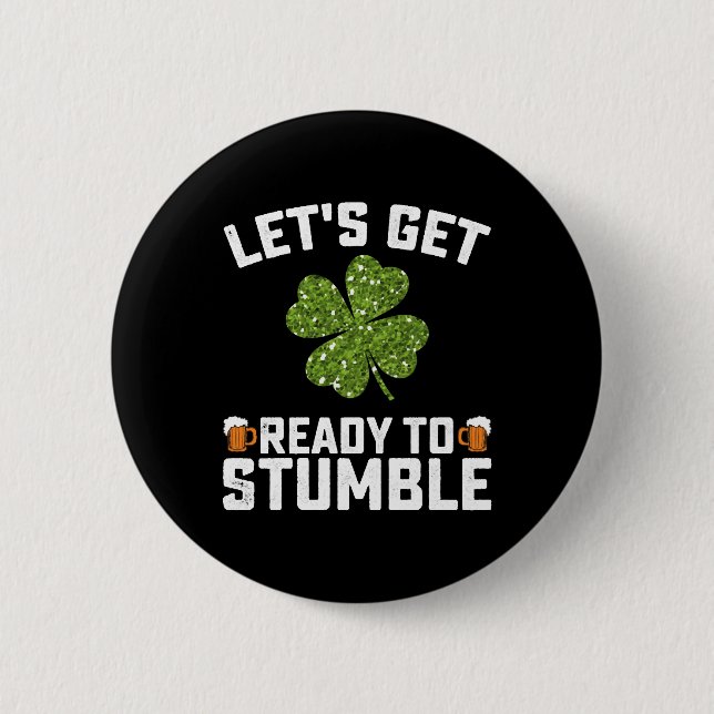 Let's Get Ready To Stumble Funny St Patrick's Day 2 Inch Round Button (Front)