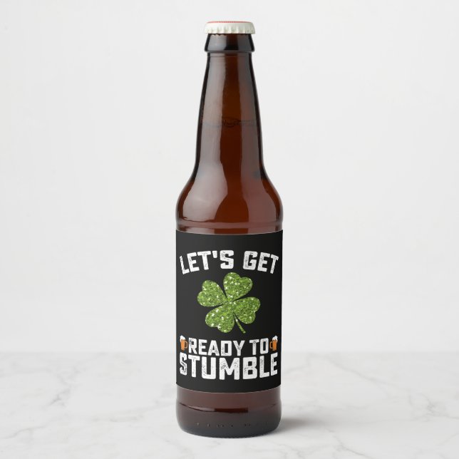 Let's Get Ready To Stumble Funny St Patrick's Day Beer Bottle Label (Front)