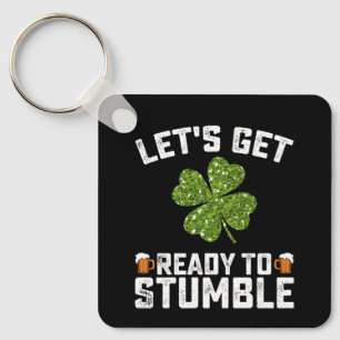 Let's Get Ready To Stumble Funny St Patrick's Day Keychain