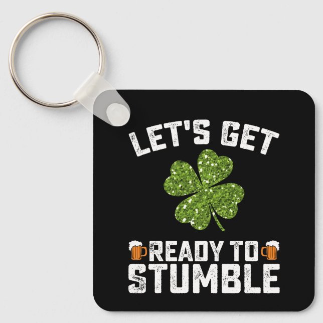 Let's Get Ready To Stumble Funny St Patrick's Day Keychain (Front)