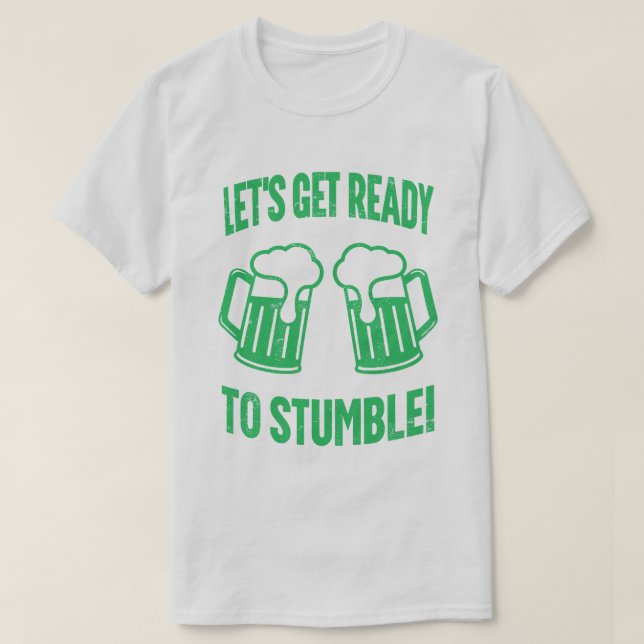 Lets Get Ready to Stumble Funny St Patrick's Day  T-Shirt (Design Front)