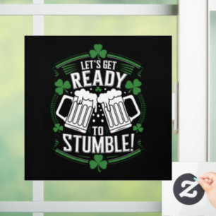 Lets Get Ready To Stumble Funny St Patrick's Day Window Cling