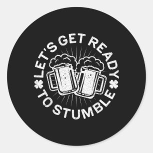 Lets Get Ready To Stumble Shirt Men Women St Classic Round Sticker