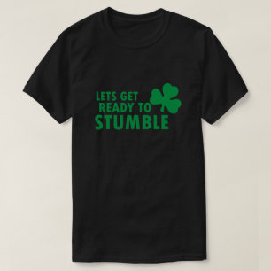 LETS GET READY TO STUMBLE ST. PATRICK'S DAY T-Shirt