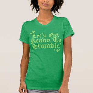 Lets Get Ready To Stumble! T-Shirt