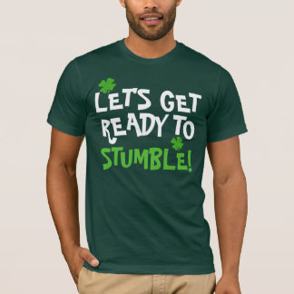 Lets Get Ready To Stumble T-Shirt