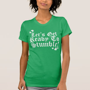 Lets Get Ready To Stumble T-Shirt