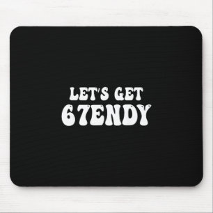 Let's Get Sendy 67 Six Seven 7endy 6 7endy 67 Meme Mouse Pad