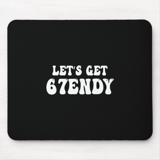 Let's Get Sendy 67 Six Seven 7endy 6 7endy 67 Meme Mouse Pad (Front)