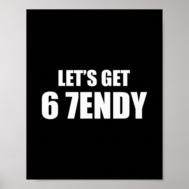 Let's Get Sendy 67 Six Seven 7endy 6 7endy 67 Meme Poster (Front)