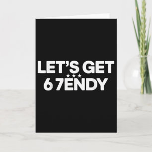 Let's Get Sendy 67 Six Seven Meme  Card