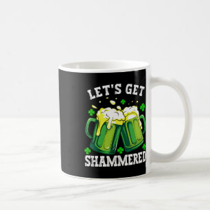Let's Get Shammered St. Patrick's Day Men Women Dr Coffee Mug