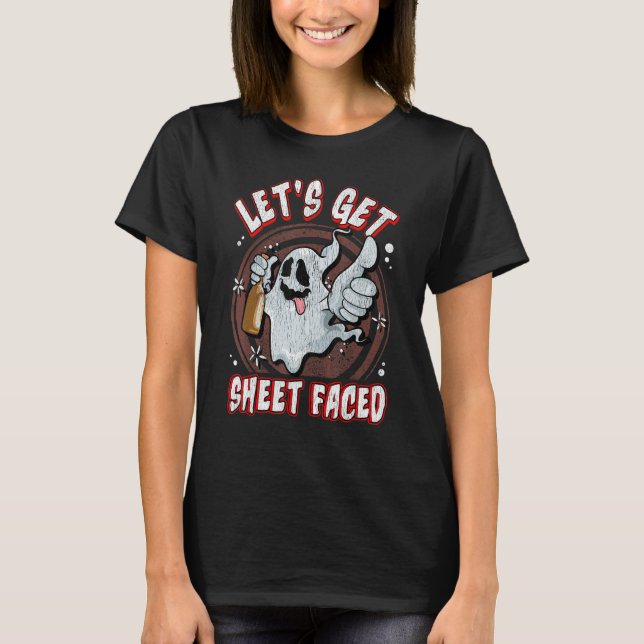 Let's Get Sheet Faced - Funny Halloween Ghost Drin T-Shirt (Front)