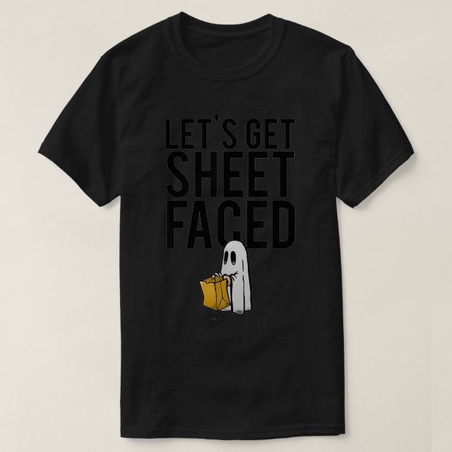 Let's Get Sheet Faced Funny Halloween  T-Shirt (Design Front)