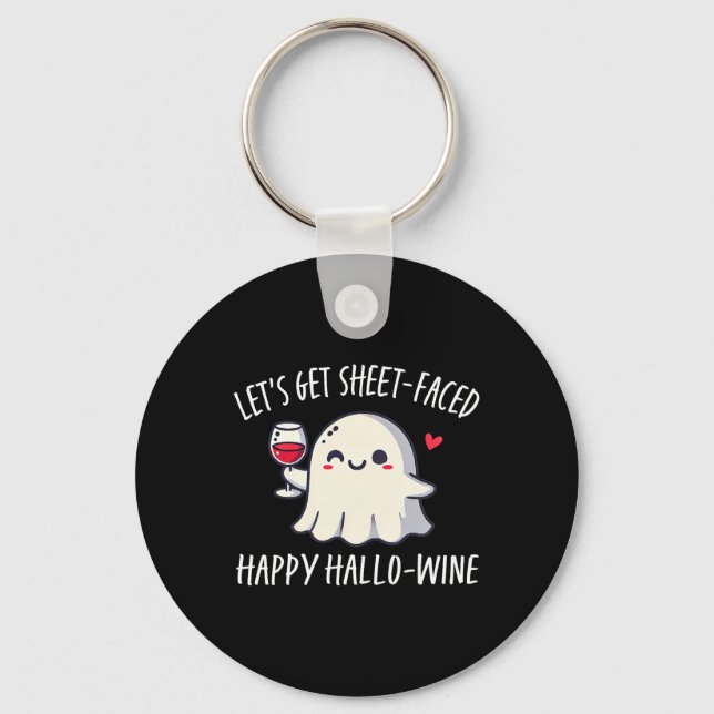 Let's Get Sheet Faced Happy Hallo Wine  Keychain (Front)