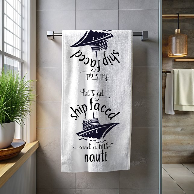Let's get Ship Faced and Nauti Cruise Ship Beach Towel (Creator Uploaded)