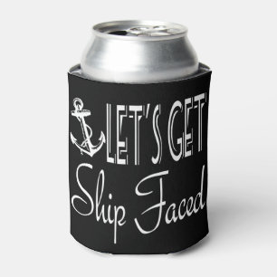 Let's Get Ship Faced Can Cooler