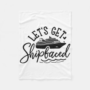 Let's Get Shipfaced Cruise Fleece Blanket
