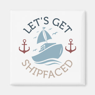 Let's Get Shipfaced Magnet