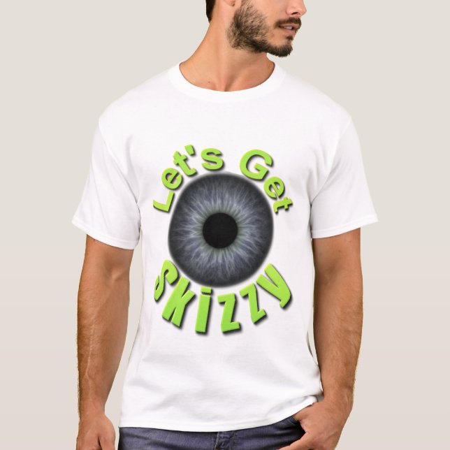 Let's Get Skizzy T-Shirt (Front)