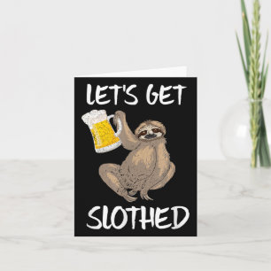 Lets Get Slothed Beer Drinking Sloth Funny Quote G Card