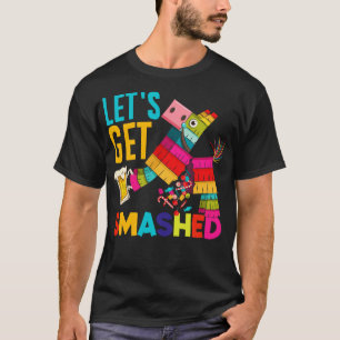 Lets Get Smashed Cinco de Mayo Pinata Funny  T-Shirt