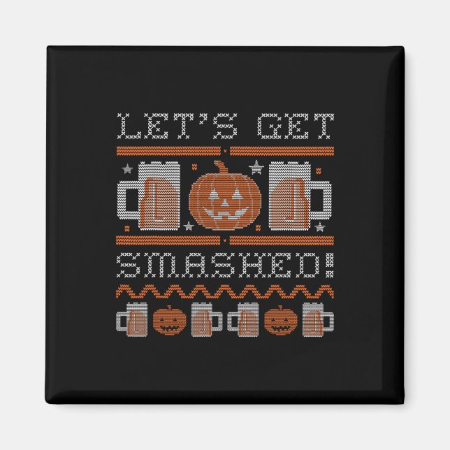 Lets Get Smashed  Costume Halloween Magnet (Front)
