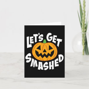 Let's Get Smashed Fun Halloween Pumpkin Smile Octo Card