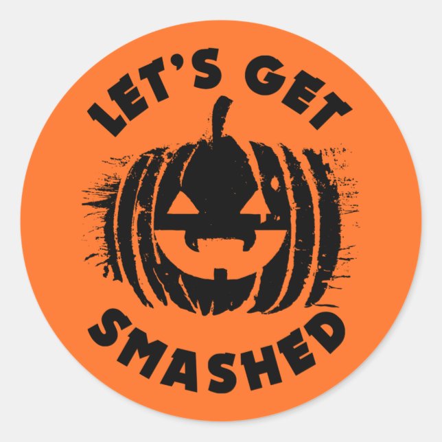 Let's Get Smashed | Funny Drinking Quote Halloween Classic Round Sticker (Front)