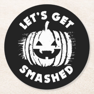Let's Get Smashed   Funny Drinking Quote Halloween Round Paper Coaster