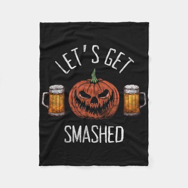Lets Get Smashed Funny Halloween Pumpkin  Fleece Blanket (Front)