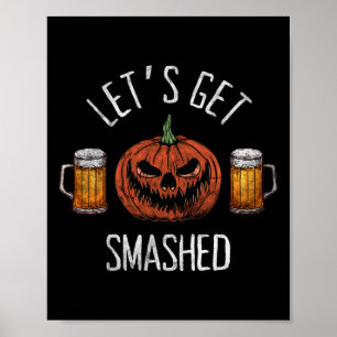 Lets Get Smashed Funny Halloween Pumpkin  Poster