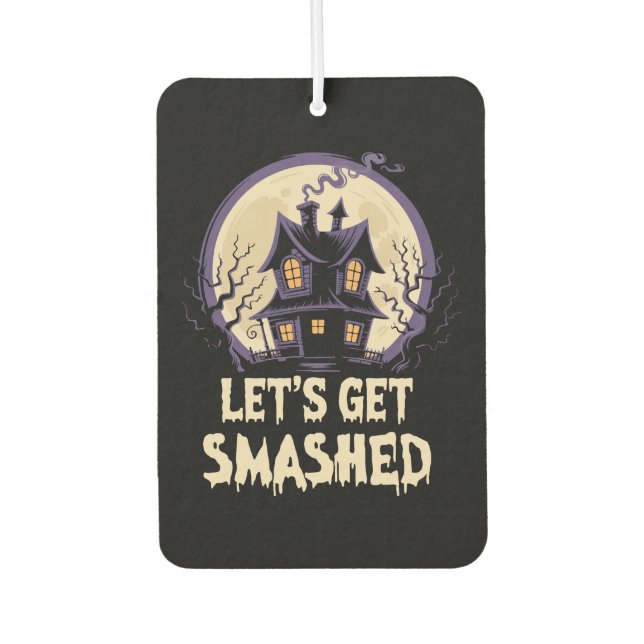 Let's Get Smashed Halloween Air Freshener (Front)
