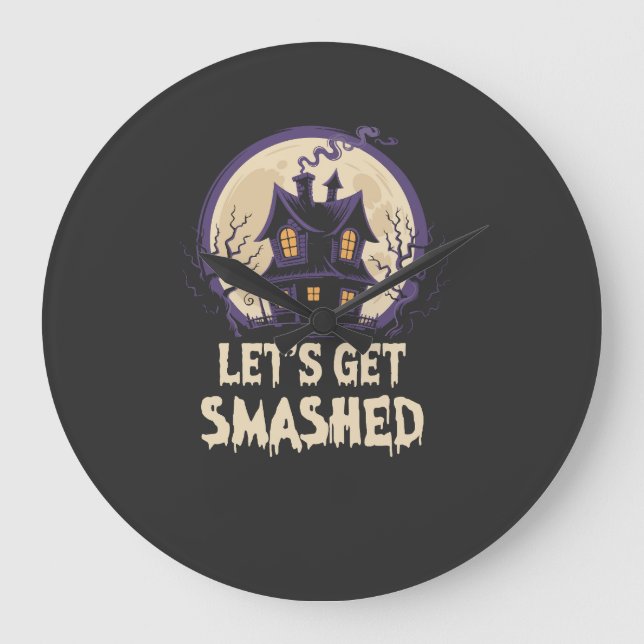 Let's Get Smashed Halloween Large Clock (Front)