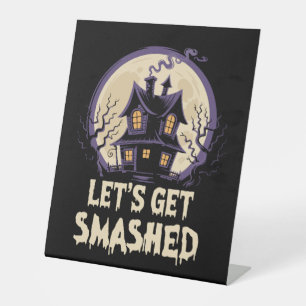 Let's Get Smashed Halloween Pedestal Sign