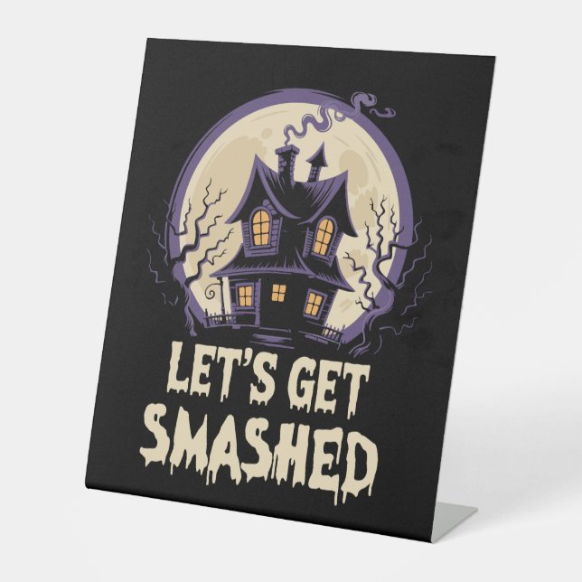 Let's Get Smashed Halloween Pedestal Sign (Front)