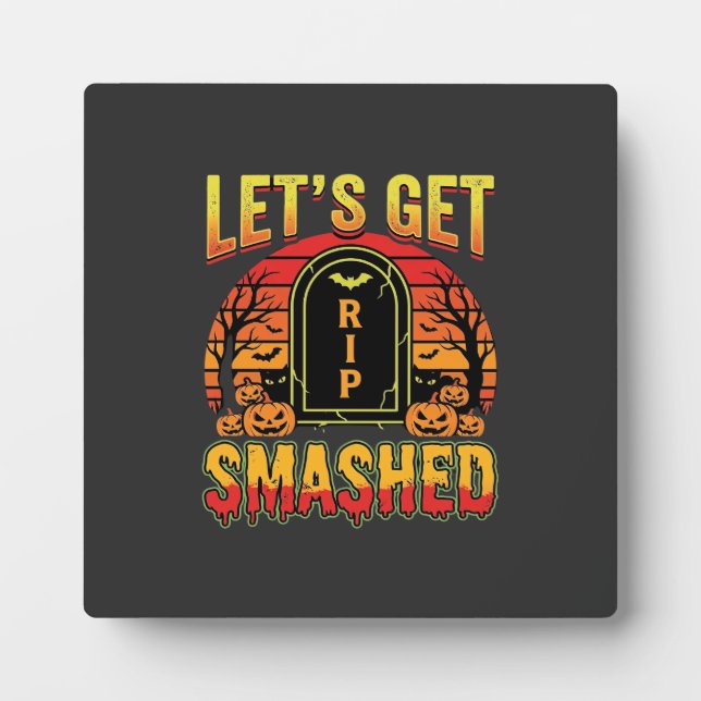Lets Get Smashed Halloween Pumpkin Graveyard Plaque (Front)