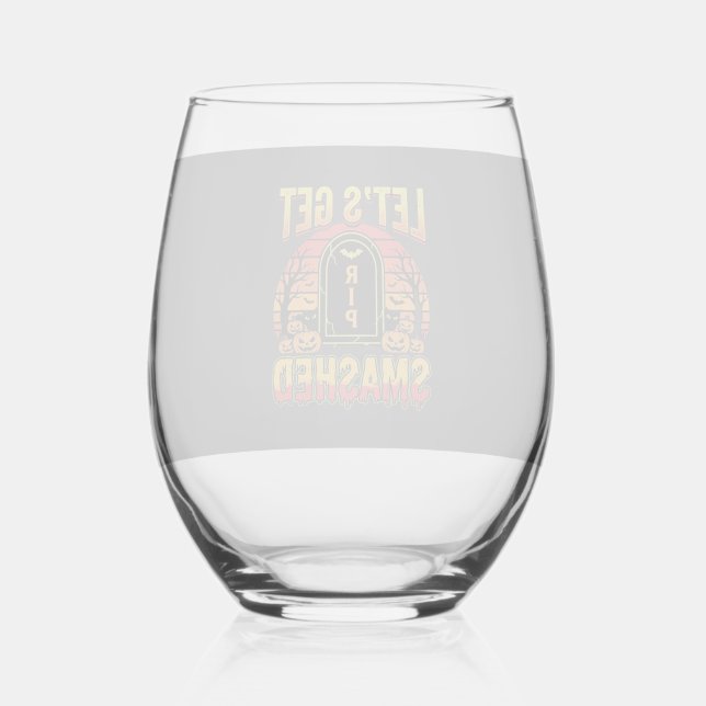 Lets Get Smashed Halloween Pumpkin Graveyard Stemless Wine Glass (Front)