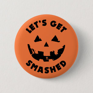 Let's Get Smashed - Halloween Quote 2 Inch Round Button